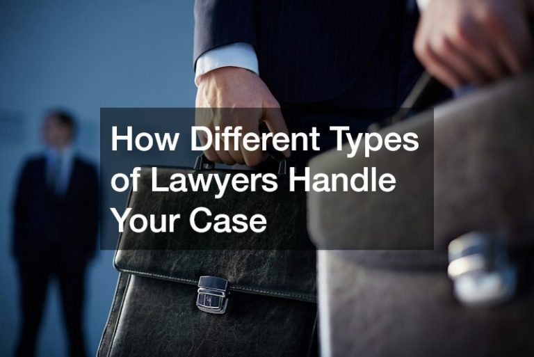 How Different Types of Lawyers Handle Your Case